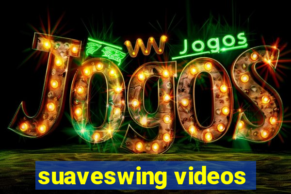 suaveswing videos