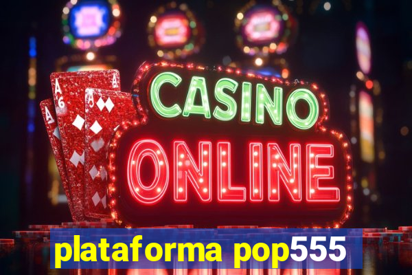 plataforma pop555