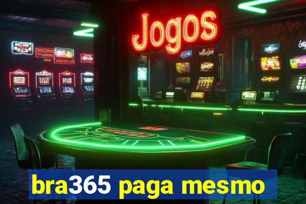 bra365 paga mesmo