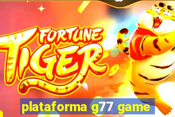 plataforma g77 game