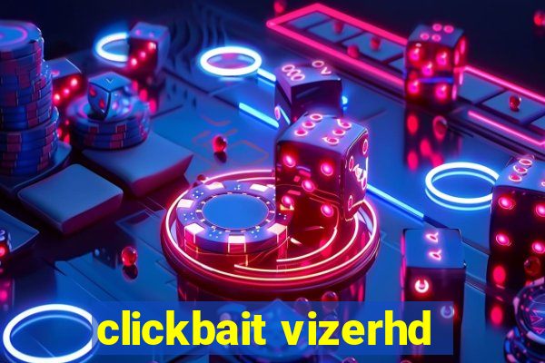 clickbait vizerhd