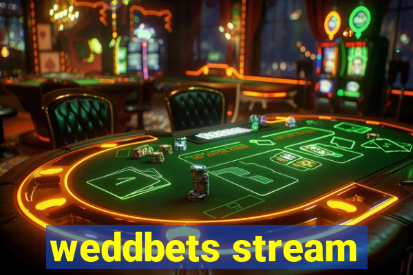 weddbets stream