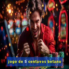 jogo de 5 centavos betano