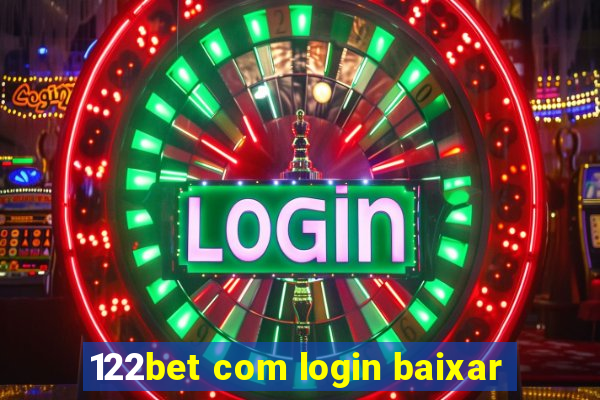 122bet com login baixar