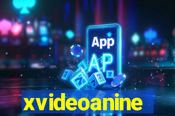 xvideoanine