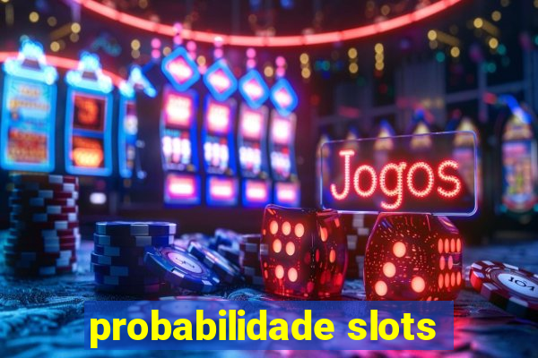 probabilidade slots