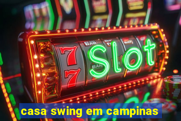 casa swing em campinas