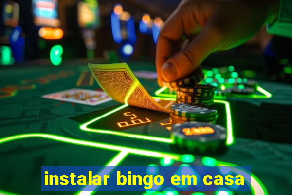 instalar bingo em casa