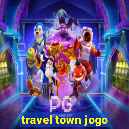 travel town jogo