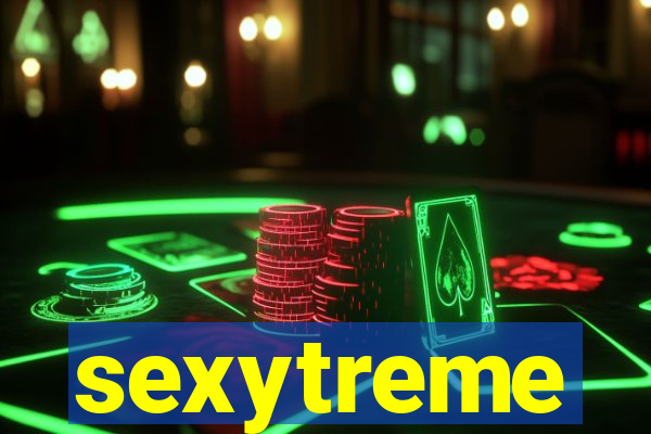 sexytreme