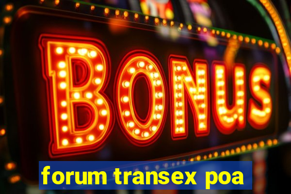 forum transex poa