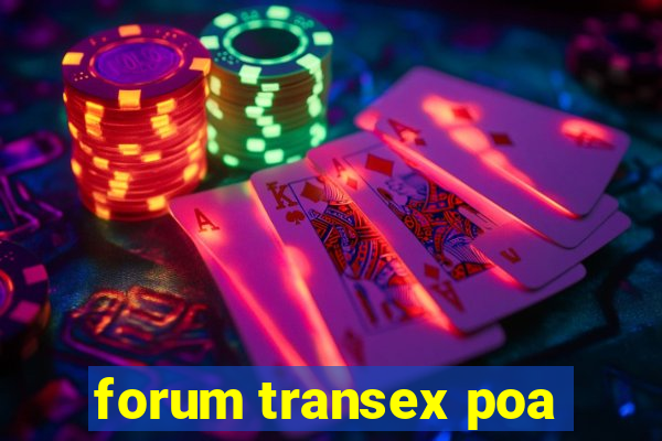 forum transex poa