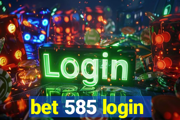 bet 585 login