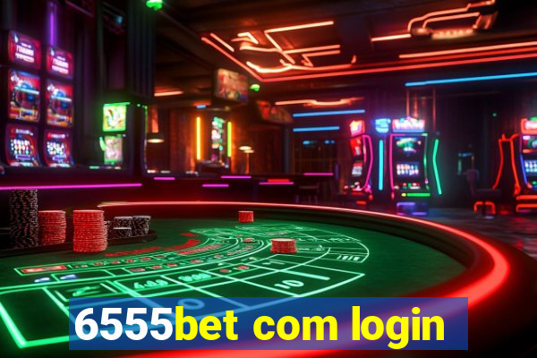 6555bet com login