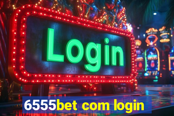 6555bet com login