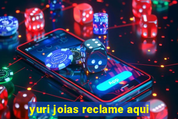 yuri joias reclame aqui