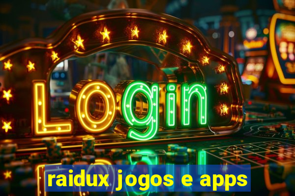 raidux jogos e apps