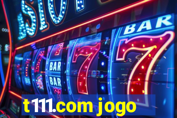 t111.com jogo