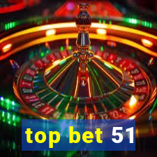 top bet 51