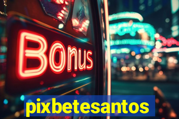 pixbetesantos