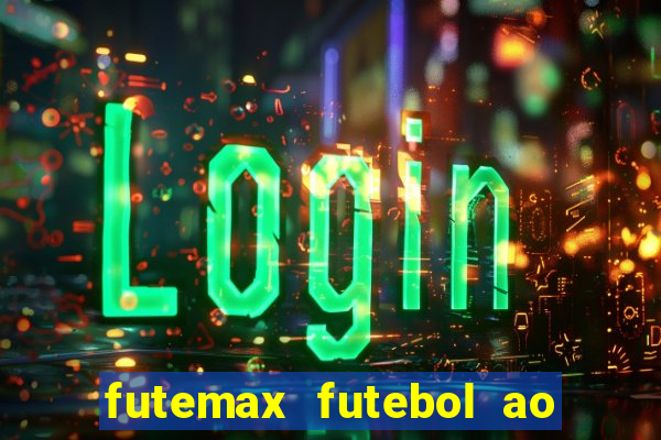 futemax futebol ao vivo na tv