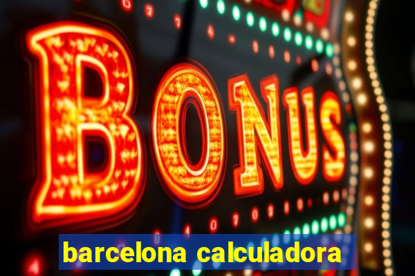 barcelona calculadora