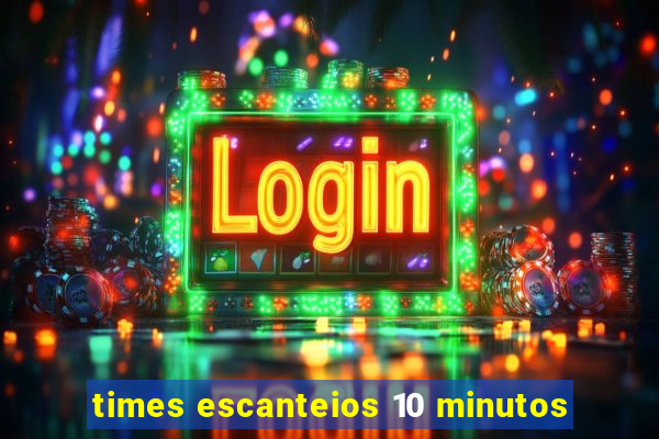 times escanteios 10 minutos