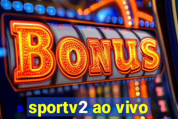 sportv2 ao vivo