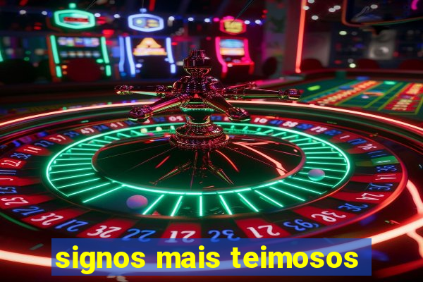 signos mais teimosos