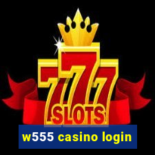 w555 casino login