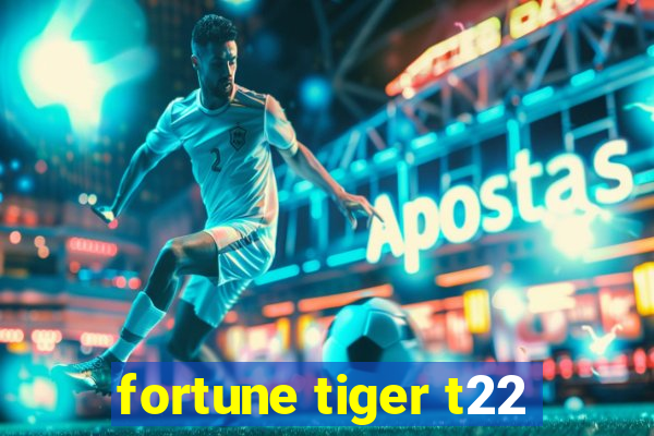 fortune tiger t22