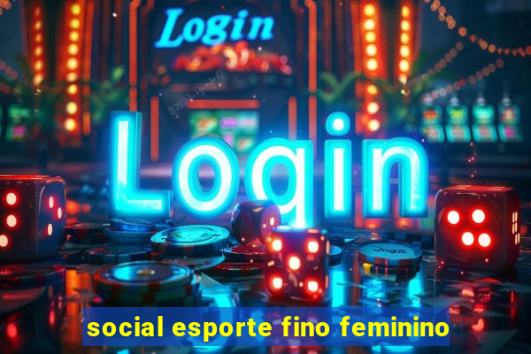 social esporte fino feminino