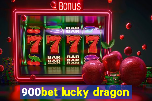 900bet lucky dragon