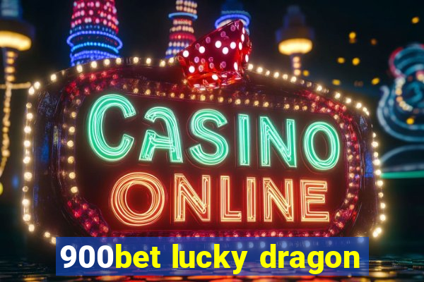 900bet lucky dragon