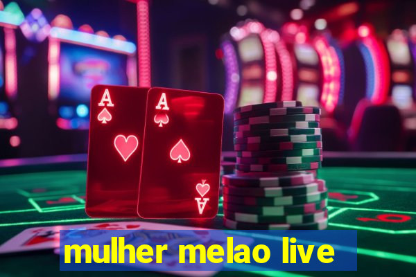 mulher melao live