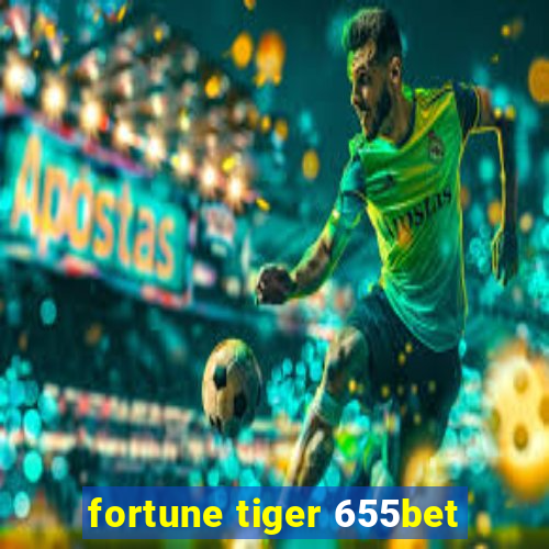 fortune tiger 655bet