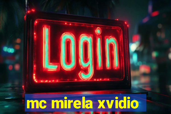 mc mirela xvidio