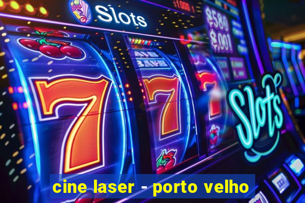 cine laser - porto velho