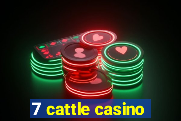 7 cattle casino