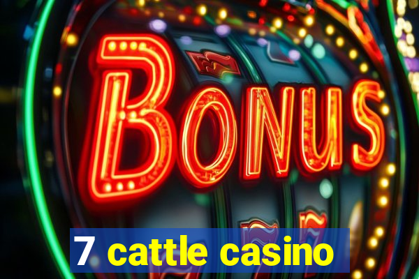 7 cattle casino