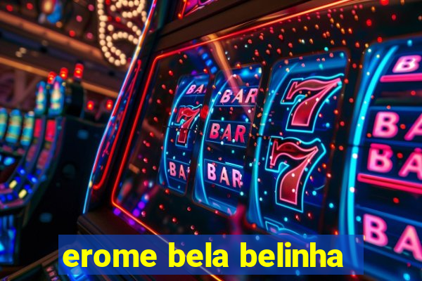 erome bela belinha