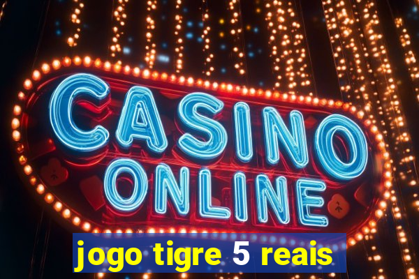 jogo tigre 5 reais