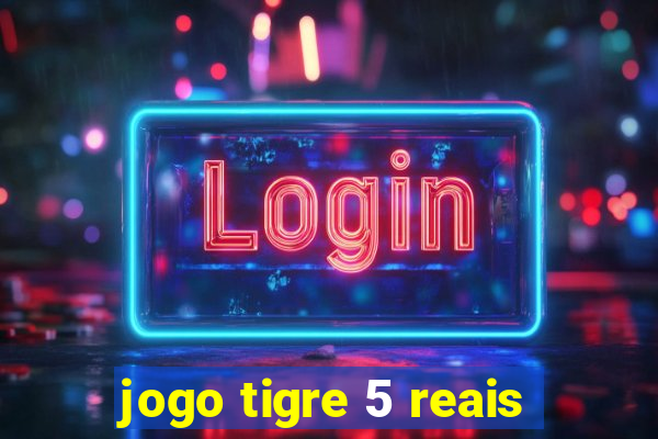 jogo tigre 5 reais