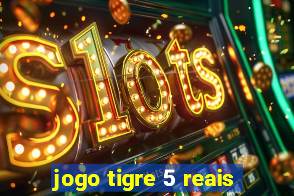 jogo tigre 5 reais