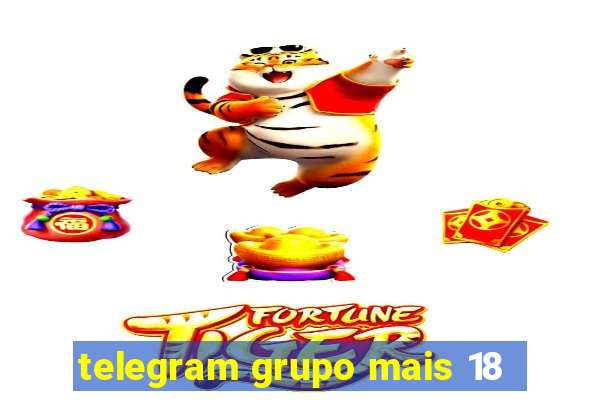 telegram grupo mais 18