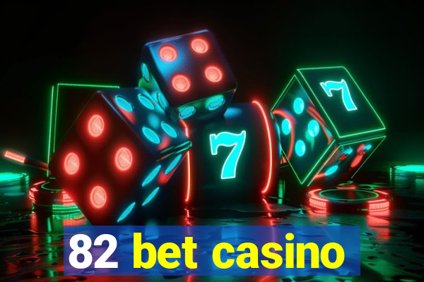 82 bet casino