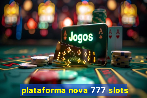 plataforma nova 777 slots