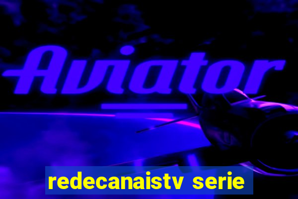 redecanaistv serie