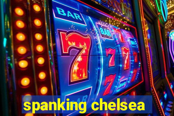 spanking chelsea