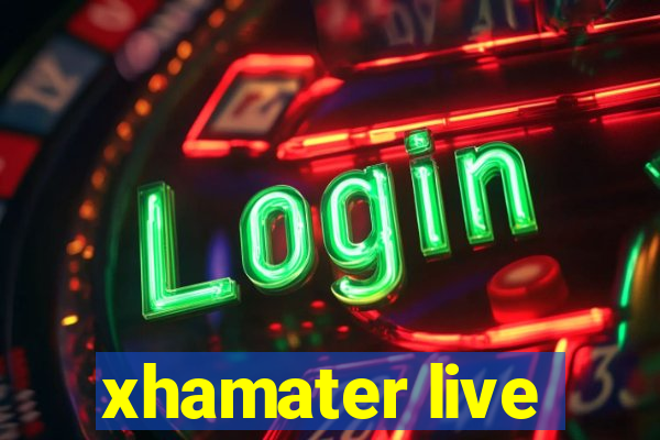 xhamater live